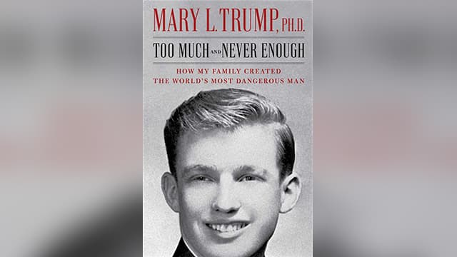  "יותר מדי ולעולם לא מספיק: כך יצרה משפחתי את האיש המסוכן בעולם". ספרה של מארי טראמפ
