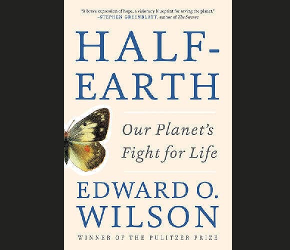 כתב רבות על החשיבות בשמירה על המגוון הביולוגי. כריכת ספרו של וילסון, "חצי כדור הארץ"