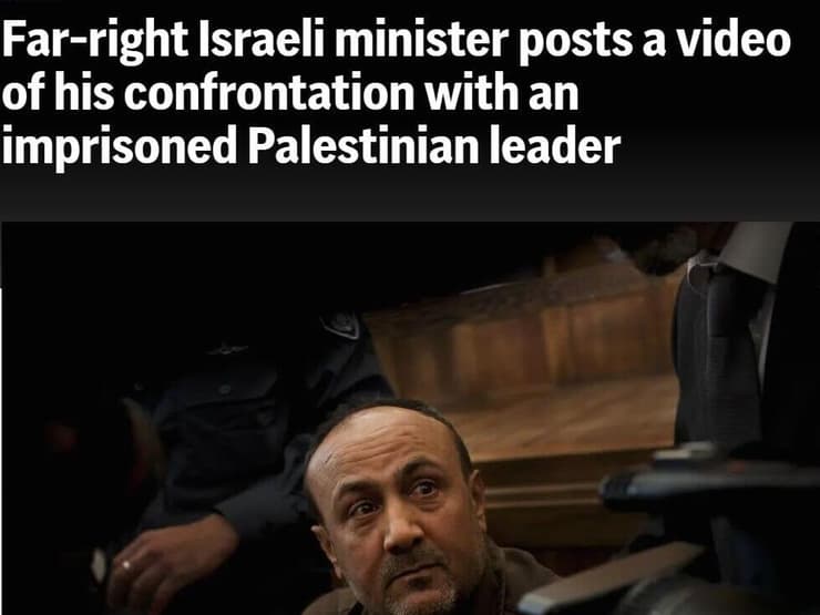 כותרות העולם על ביקור בן גביר בתא של ברגותי