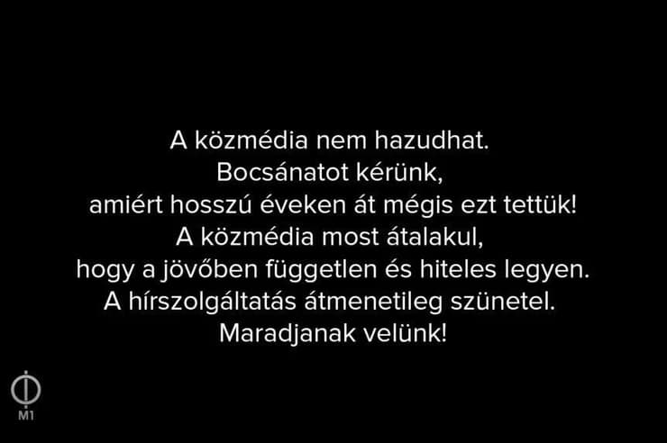 ההודעה ששודרה על המסך של ערוץ טלוויזיה ממלכתי כששידורי החדשות שלו הושעו החודש: "לשידור הציבורי אסור לשקר, סליחה שעשינו זאת שנים" הונגריה ערוץ הטלוויזיה הממלכתי הוחשך סליחה ששיקרנו