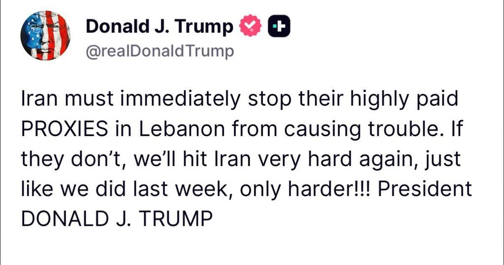 Trump's threat (Photo: Truth) טראמפ: איראן צריכים לעצור את חיזבאללה מיד או שנכה בהם חזק