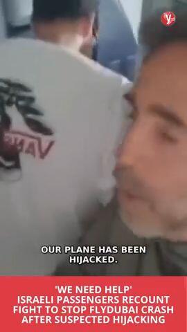 We need help': Israeli passengers recount fight to stop Flydubai crash after suspected hijacking - vertical hp